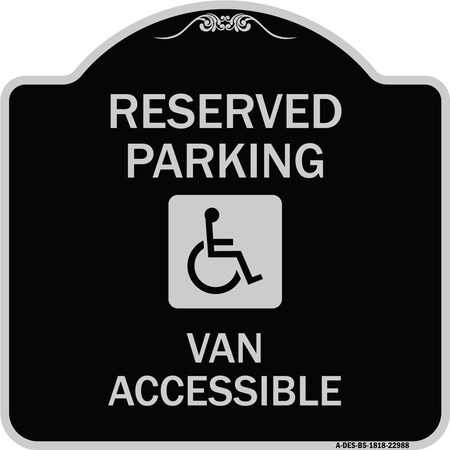 Reserved Parking Van Accessible With Symbol Heavy-Gauge Aluminum Architectural Sign